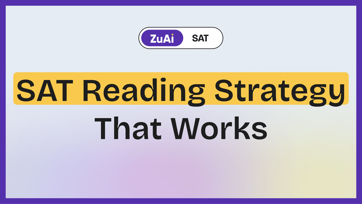 SAT Reading Strategy That Works: Read Smarter, Not Harder